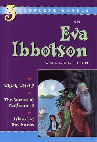 Eva Ibbotson 3-in-1: Which Witch?, The Secret of Platform 13 & Island of the Aunts