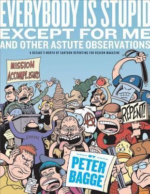 Everybody is Stupid Except for Me and Other Astute Observations