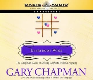 Everybody Wins: The Chapman Guide to Solving Conflicts without Arguing (Volume 1)