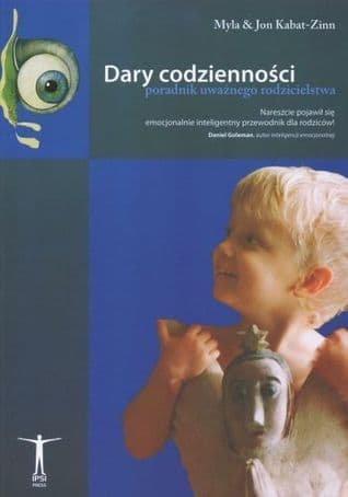 Dary codzienności. Poradnik uważnego rodzicielstwa