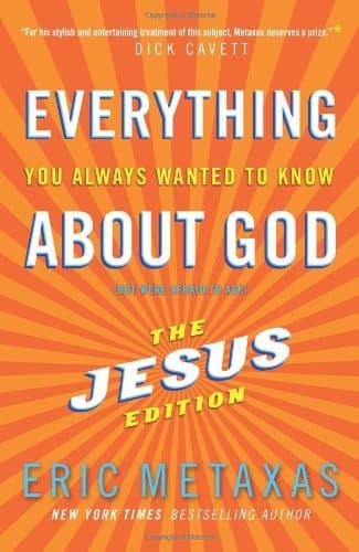 Everything You Always Wanted to Know About God: But Were Afraid To Ask: The Jesus Edition