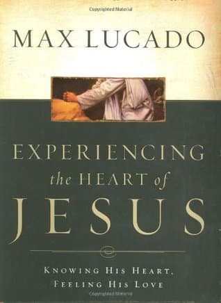 Experiencing the Heart of Jesus: Knowing His Heart, Feeling His Love