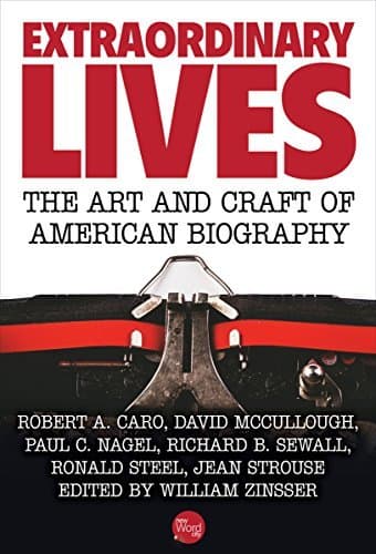 Extraordinary Lives: The Art and Craft of American Biography