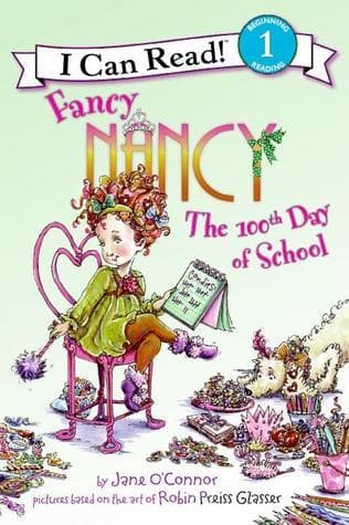 Fancy Nancy: The 100th Day of School: A Heartwarming I Can Read Story About Creativity and Finding Beauty for Kids (Ages 4-8)