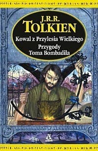 Kowal z Przylesia Wielkiego. Przygody Toma Bombadila.