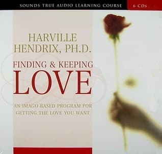 Finding & Keeping Love: An Imago-based Program for Getting the Love You Want