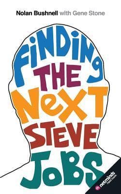 Finding the Next Steve Jobs: How to Find, Hire, Keep and Nurture Creative Talent