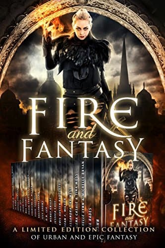 Fire and Fantasy: A Limited Edition Collection of Urban and Epic Fantasy