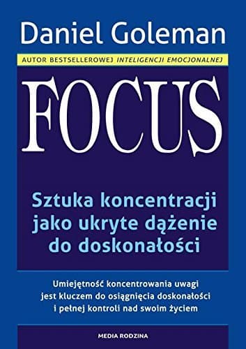 Focus: Sztuka koncentracji jako ukryte dazenie do doskonalosci