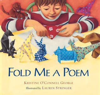 Fold Me a Poem: A Luminous Picture Book About Origami Creatures and Spirited Poetry for Kids