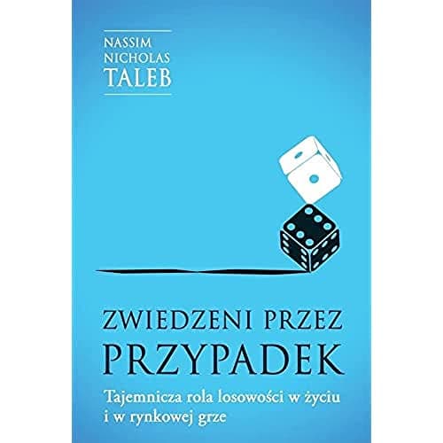 Zwiedzeni przez przypadek. Tajemnicza rola losowosci w zyciu i w rynkowej grze