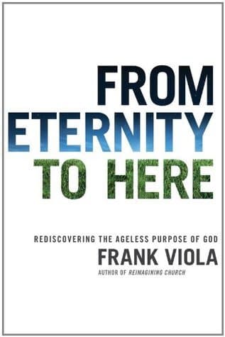 From Eternity to Here: Rediscovering the Ageless Purpose of God