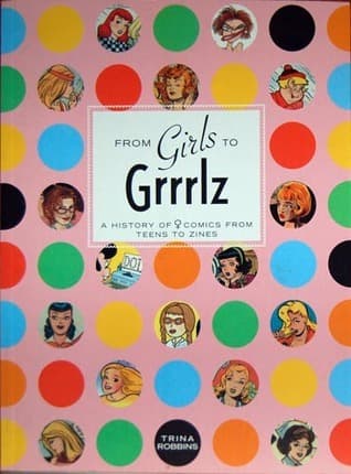 From Girls to Grrrlz : A History of Women's Comics from Teens to Zines