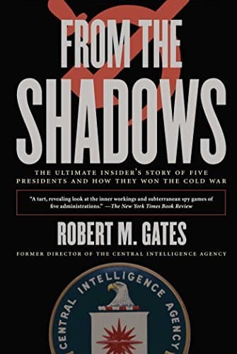 From the Shadows: The Ultimate Insider's Story of Five Presidents and How They Won the Cold War
