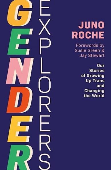 Gender Explorers: Our Stories of Growing Up Trans and Changing the World