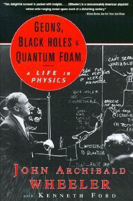 Geons, Black Holes and Quantum Foam: A Life in Physics
