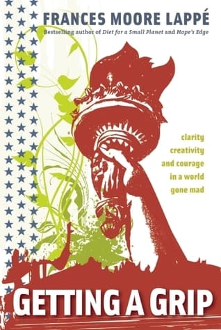 Getting A Grip: Clarity, Creativity, and Courage in a World Gone Mad