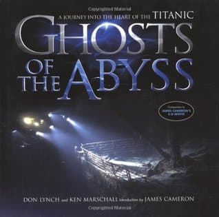 Ghosts of the Abyss: a Journey into the Heart of the Titanic