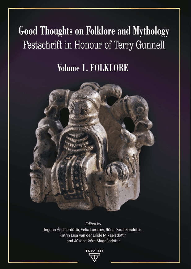 Good Thoughts on Folklore and Mythology. Festschrift in Honour of Terry Gunnell. Vol. 1. Folklore