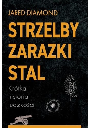 Strzelby, zarazki i stal. Krótka historia ludzkości