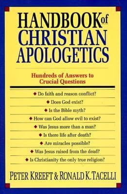 Handbook of Christian Apologetics: Hundreds of Answers to Crucial Questions
