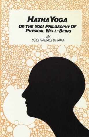 Hatha Yoga: Or the Yogi Philosophy of Physical Well-Being