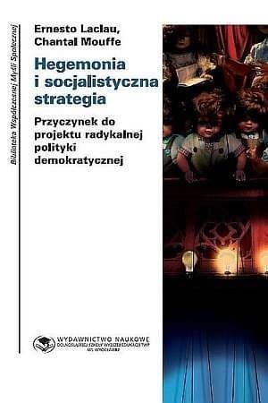 Hegemonia i socjalistyczna strategia. Przyczynek do projektu radykalnej polityki demokratycznej
