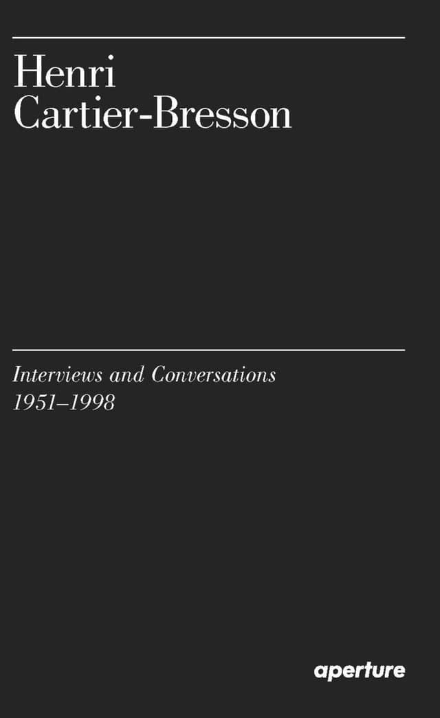 Henri Cartier-Bresson: Interviews and Conversations