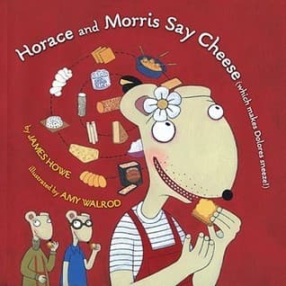 Horace and Morris Say Cheese (which makes Dolores sneeze!)
