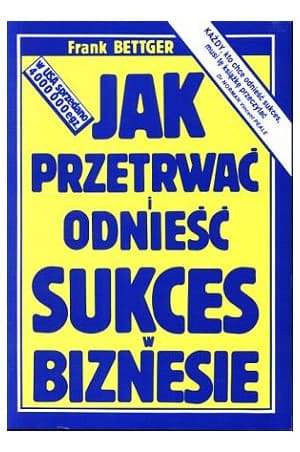 Jak przetrwać i odnieść sukces w biznesie