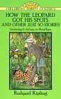 How the Leopard Got His Spots and Other Just So Stories