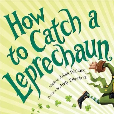 How to Catch a Leprechaun: A Saint Patrick's Day Book for Kids
