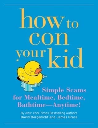 How to Con Your Kid