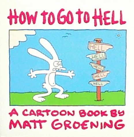 How to Go to Hell : A Cartoon Book by Matt Groening