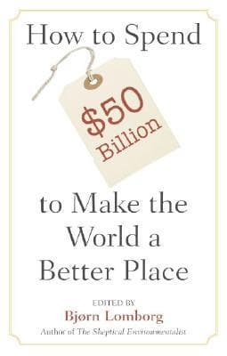 How to Spend $50 Billion to Make the World a Better Place