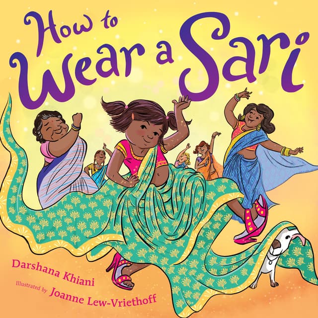 How to Wear a Sari: A Hilarious and Charming Picture Book About Family Dress-Up for Children