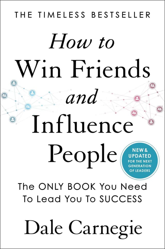 How to Win Friends and Influence People: Updated For the Next Generation of Leaders