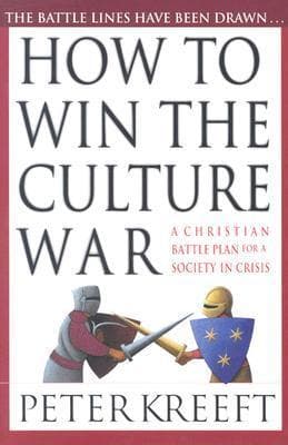 How to Win the Culture War: A Christian Battle Plan for a Society in Crisis
