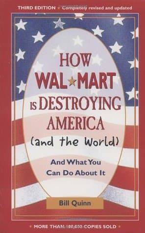 How Wal-Mart Is Destroying America (And the World): And What You Can Do about It