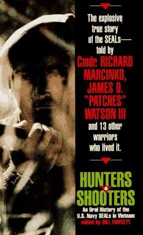 Hunters & Shooters: An Oral History of the U.S. Navy SEALs in Vietnam