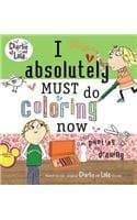 I Absolutely Must Do Coloring Now or Painting or Drawing