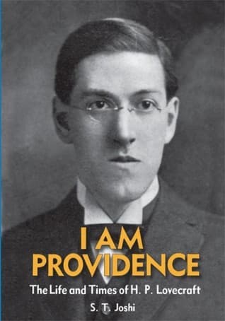 I Am Providence: The Life and Times of H. P. Lovecraft