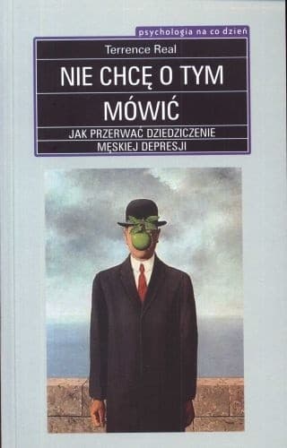 Nie chcę o tym mówić. Jak przerwać dziedziczenie męskiej depresji