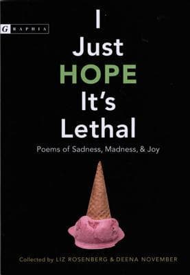 I Just Hope It's Lethal: Poems of Sadness, Madness, and Joy – Touching and Honest YA Poetry for Teens