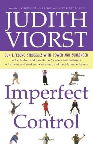 Imperfect Control: Our Lifelong Struggles With Power and Surrender
