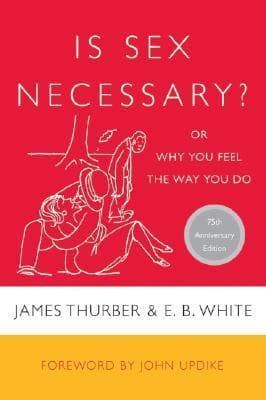 Is Sex Necessary? or Why You Feel the Way You Do