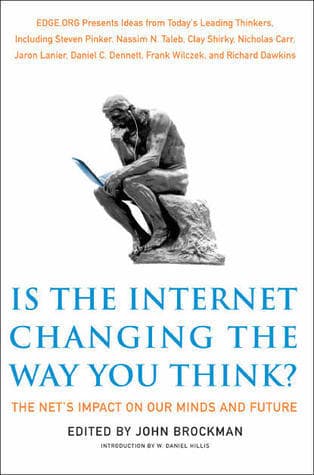 Is the Internet Changing the Way You Think?: The Net's Impact on Our Minds and Future – A Brilliant Essential Guide from 150 Influential Voices