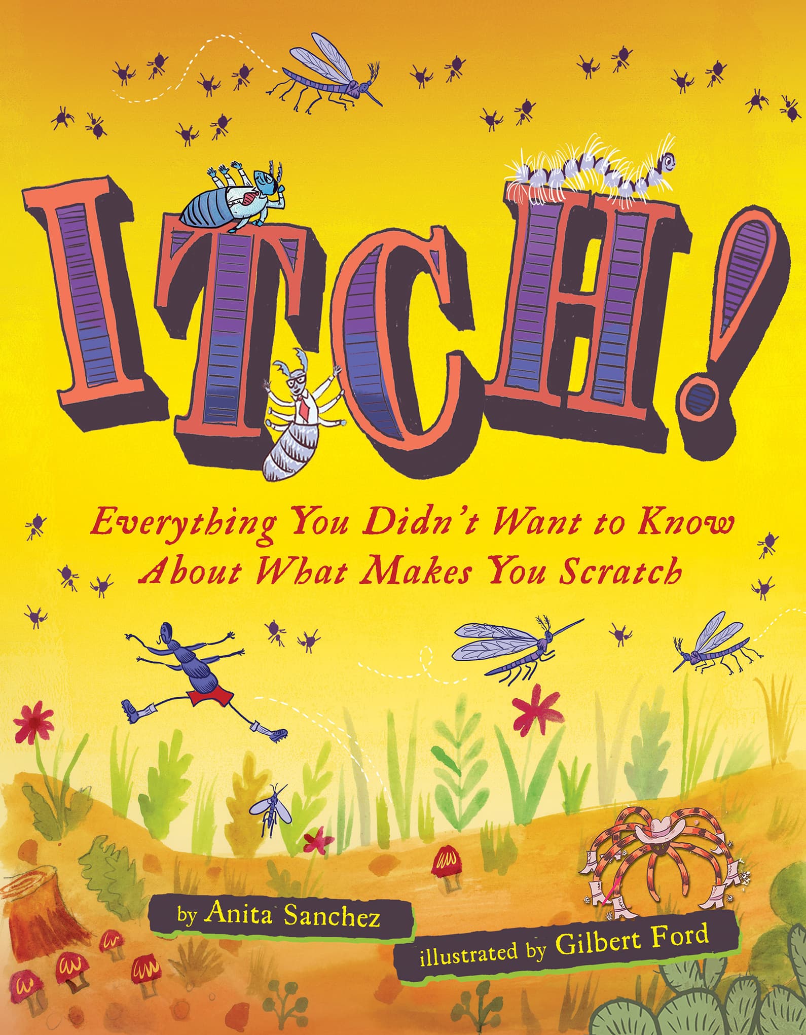 Itch!: Everything You Didn't Want to Know About What Makes You Scratch – A Funny Science Book About Human Anatomy, Creepy Bugs, and Irritating Plants for Kids
