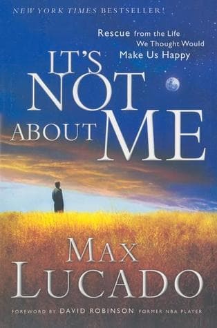 It's NOT About ME: Rescue From the Life We Thought Would Make Us Happy