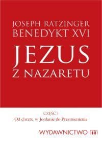 Jezus z Nazaretu. Od chrztu w Jordanie do Przemienienia